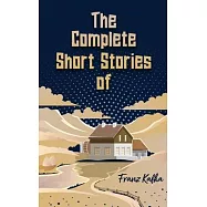 The Complete Short Stories of Franz Kafka