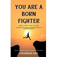 You Are A Born Fighter: Small Steps -Big Success