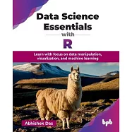 Data Science Essentials with R: Learn with focus on data manipulation, visualization, and machine learning (English