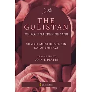 The Gulistan or Rose Garden Of Sa&rsquo;di