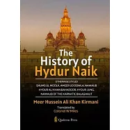 The History of Hydur Naik: Otherwise Styled Shums Ul Moolk, Ameer Ud Dowla, Nawaub Hydur Ali Khan Bahadoor, Hydur Jung