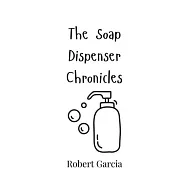 The Soap Dispenser Chronicles