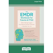 The EMDR Workbook for Trauma and PTSD: Skills to Manage Triggers, Move Beyond Traumatic Memories, and Take Back Your Life (16pt Large Print Format)