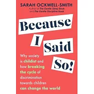 Because I Said So: Why Society Is Childist and How Breaking the Cycle of Discrimination Towards Children Can Change the