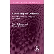 Controlling the Constable: Police Accountability in England and Wales
