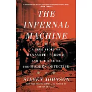 The Infernal Machine: A True Story of Dynamite, Terror, and the Rise of the Modern Detective