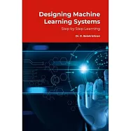 Designing Machine Learning Systems: Step by Step Tutorials