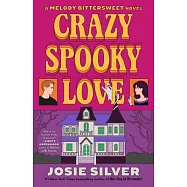 Crazy Spooky Love: A Melody Bittersweet Novel
