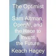 The Optimist: Sam Altman, Openai, and the Race to Invent the Future