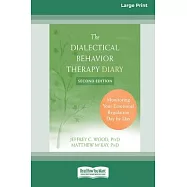 Dialectical Behavior Therapy Diary: Monitoring Your Emotional Regulation Day by Day (16pt Large Print Format)
