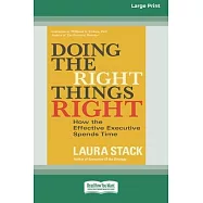 Doing the Right Things Right: How the Effective Executive Spends Time (16pt Large Print Format)