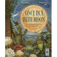 Once in a Blue Moon: Nature’s Rarest Events and Best-Kept Secrets