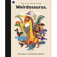 Weirdosaurus: Pre-History’s Most Peculiar Dinosaurs