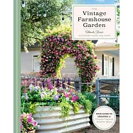 The Vintage Farmhouse Garden: Your Guide to Creating a Vintage-Inspired Outdoor Space