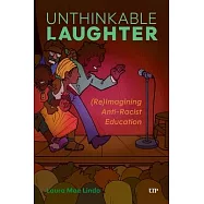 Unthinkable Laughter: (Re)Imagining Anti-Racist Education