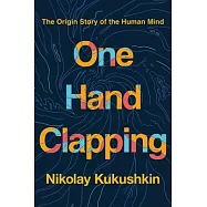 One Hand Clapping: The Origin Story of the Human Mind