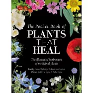 The Pocket Book of Plants That Heal: The Illustrated Herbarium of Medicinal Plants