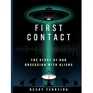 First Contact: A History of Our Obsession with Aliens