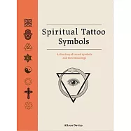 Spiritual Tattoo Symbols: A Directory of Sacred Symbols and Their Meanings