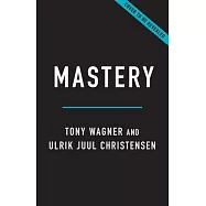 Mastery: The Transformation of Learning for the Twenty-First Century
