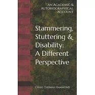 Stammering, Stuttering & Disability: A Different Perspective: An Academic & Autobiographical Account