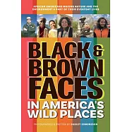 Black & Brown Faces in America&rsquo;s Wild Places: African Americans Making Nature and the Environment a Part of Their