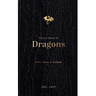 Pocket Book of Dragons: Myth, Magic & Meaning