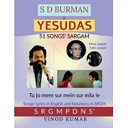 S D Burman & Yesudas 51 Songs’ Sargam: Songs’ Lyrics in English and Notation in SRGM