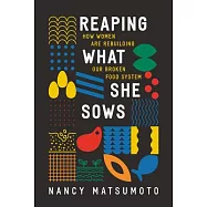 Reaping What She Sows: How Women Are Rebuilding Our Broken Food System
