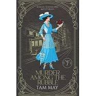 Murder Among The Rubble (Adele Gossling Mysteries: A 1906 San Francisco Earthquake and Fire Murder