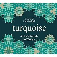 Turquoise: A Chef’s Travels in Türkiye