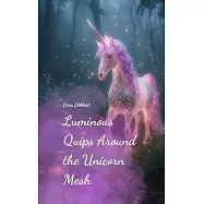 Luminous Quips Around the Unicorn Mesh
