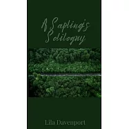 A Sapling&rsquo;s Soliloquy