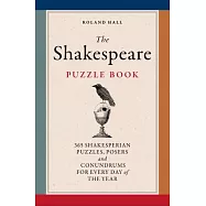 The Shakespeare Puzzle Book: 365 Shakesperian Puzzles, Posers and Conundrums for Every Day of the Year