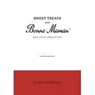 Sweet Treats with Bonne Maman: Cakes, Cookies, Cr&ecirc;pes and More