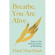 Breathe, You Are Alive!