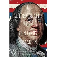 The Autobiography of Benjamin Franklin (Warbler Classics Annotated Edition)