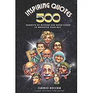 500 Inspiring Quotes That Will Transform Your Life: Timeless Motivational Insights from Socrates to Churchill