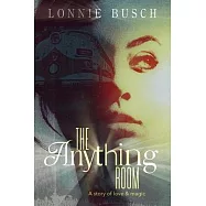The Anything Room: A story of love & magic