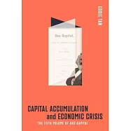 Capital Accumulation and Economic Crisis: The Fifth Volume of Das Kapital