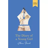 Select Classics: The Diary of a Young Girl: (Premium Hardbound Collector&rsquo;s Edition, Ideal for Gifting)