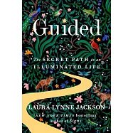 Guided: The Secret Path to an Illuminated Life