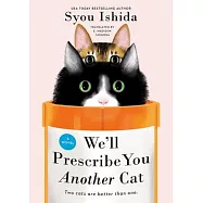 We&rsquo;ll Prescribe You Another Cat