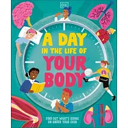 A Day in the Life of Your Body: Find Out What’s Going on Under Your Skin
