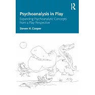 Psychoanalysis in Play: Expanding Psychoanalytic Concepts from a Play Perspective