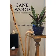 Cane Wood: Based on True Stories