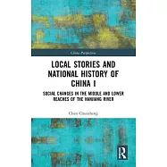 Local Stories and National History of China I: Social Changes in the Middle and Lower Reaches of the Hanjiang River