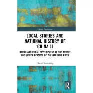 Local Stories and National History of China II: Urban and Rural Development in the Middle and Lower Reaches of the