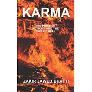 Karma The Price of Actions and the Fire of Hell: A tale of Love, Vengeance, and the Unavoidable Cycle of Consequences