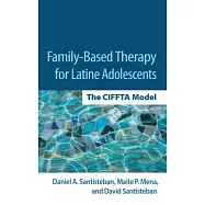 Family-Based Therapy for Latine Adolescents: The Ciffta Model